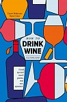 Как пить вино: самый простой способ узнать, что вам нравится