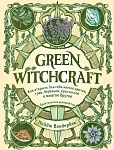 Green Witchcraft. Как открыть для себя магию цветов, трав, деревьев, кристаллов и многое другое. Пра